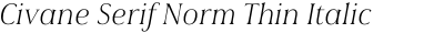 Civane Serif Norm Thin Italic